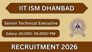IIT ISM Dhanbad Senior Technical Executive Recruitment 2026 - Apply Online