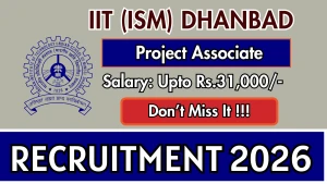 IIT (ISM) Dhanbad Project Associate Recruitment 2026 - Apply Online