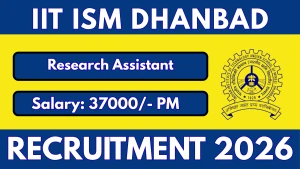 IIT ISM Dhanbad Research Assistant Recruitment 2026 - Apply Online IIT ISM Dhanbad Research Assistant Recruitment 2026 - Apply Online