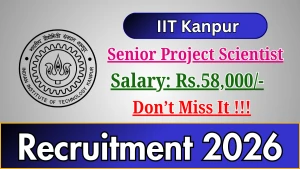 IIT Kanpur Senior Project Scientist Recruitment 2026 - Apply Online