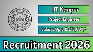 IIT Kanpur Project Engineer Recruitment 2026 - Apply Online