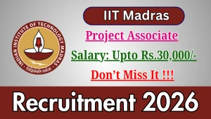 IIT Madras Project Associate Recruitment 2026 - Apply Online