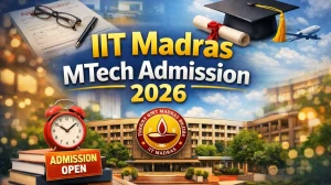 IIT Madras MTech Admission 2026 – Apply Online, Eligibility, Last Date