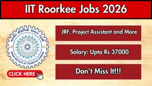 IIT Roorkee Recruitment 2026 - Walkin for Junior Research Fellow, Project Assistant and More Posts