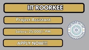 IIT Roorkee Project Assistant Recruitment 2026 - Apply Online