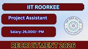 IIT Roorkee Project Assistant Recruitment 2026 – Apply Online for 01 Posts