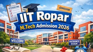 IIT Ropar M.Tech Admission 2026: Check Apply Online, Last Date and Eligibility