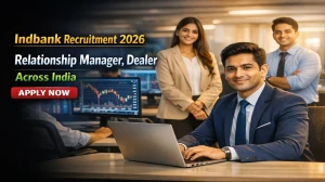 Indbank Recruitment 2026 - Apply Offline for 12 Relationship Manager, Dealer Posts