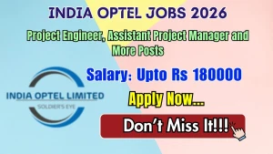 India Optel Recruitment 2026 - Apply Offline for Project Engineer, Assistant Project Manager and More Posts India Optel Recruitment 2026 - Apply Offline for Project Engineer, Assistant Project Manager and More Posts