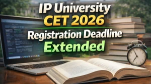 IP University CET Registration 2026 Deadline Extended: Check New Last Date & How to Apply