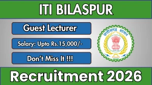 ITI Bilaspur Recruitment 2026 - Apply Offline for Guest Lecturer Posts