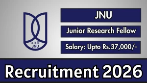 JNU Junior Research Fellow Recruitment 2026 - Apply Online JNU Junior Research Fellow Recruitment 2026 - Apply Online