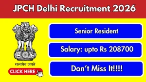 JPCH Delhi Senior Resident Recruitment 2026 - Walkin