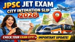 JPSC JET Exam City Intimation Slip 2026 (Out) - Check Exam City Details