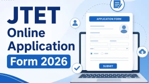 JTET Online Application Form 2026: Registration Link, Eligibility and Exam Date