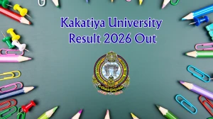 Kakatiya University Result 2026 Out - Check BHM & CT I, III, V Sem Revaluation, B.Pharmacy 5th Sem Results at kuexams.org