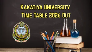 Kakatiya University Time Table 2026 Out - Check Exam Dates 8th Semester Time Table @ kakatiya.ac.in