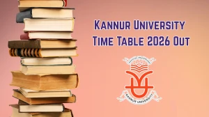 Kannur University Time Table 2026 Announced PG Courses @ kannuruniversity.ac.in Details Here