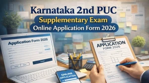 Karnataka 2nd PUC Supplementary Exam Online Application Form 2026: Check Apply Online and Last Date