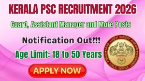 Kerala PSC Recruitment 2026 - Apply Online for 07 Guard, Assistant Manager and More Posts Kerala PSC Recruitment 2026 - Apply Online for 07 Guard, Assistant Manager and More Posts