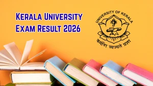 Kerala University Exam Result 2026 Out - Check MBA 3rd Semester Result Online at exams.keralauniversity.ac.in
