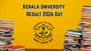 Kerala University Result 2026 Out - Check 2nd Semester B.Sc Chemistry, BA English, BSW Mercy Chance Results Online at keralauniversity.ac.in