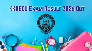 KKHSOU Exam Result 2026 Out - Direct Link to Download MSW and MBA 2nd Semester Result at kkhsou.ac.in