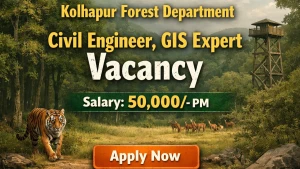 Kolhapur Forest Department Recruitment 2026 - Apply Offline for Civil Engineer and GIS Expert Posts