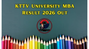KTTV University MBA Result 2026 Out - Direct Link to Download DEC 2025 Exam 3rd Semester Regular Result at kttv.edu.in