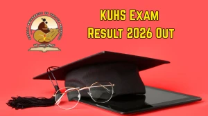 KUHS Exam Result 2026 Out - Direct Link to Download MBBS 2nd Prof, 3rd Prof Part I and 1st Year BDS Result at kuhs.ac.in