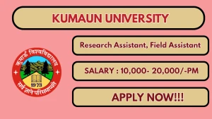 Kumaun University Recruitment 2026 - Walkin for Research Assistant and Field Assistant Posts