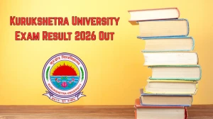 Kurukshetra University Exam Result 2026 Out - Check Adv. Dip. in Voc. (Textile & Fashion Designing) 3rd Sem, B.P.Ed 1st Sem Result Online at kuk.ac.in