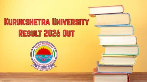 Kurukshetra University Result 2026 Out - Check BEd Special Education, BBA, BCom, MA Sociology, MCom 1st & 3rd Sem Results Online at kuk.ac.in