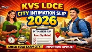 KVS LDCE City Intimation Slip 2026 Out – Check Exam City & Centre Details