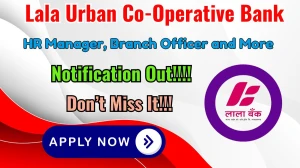 Lala Urban Co-Operative Bank Recruitment 2026 - Apply Online for 19 HR Manager, Branch Officer and More Posts