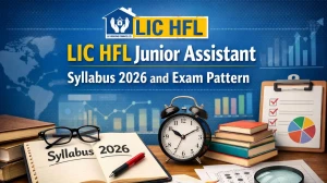 LIC HFL Junior Assistant Syllabus 2026 and Exam Pattern