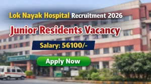 Lok Nayak Hospital Junior Residents Recruitment 2026 - Apply Offline for 46 Posts
