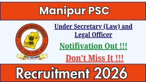 Manipur PSC Recruitment 2026 - Apply Online for Under Secretary and Legal Officer Posts