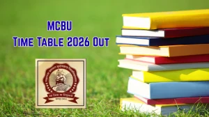 MCBU Time Table 2026 Announced B.A. 1st Year Exam 2025-26 (Old Nep), Supply. 2nd Chance (Reg./Pvt.) Mar - 2026 @ mcbu.ac.in Details Here