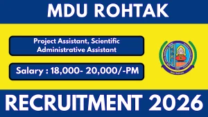 MDU Rohtak Recruitment 2026 - Walkin for Project Assistant, Scientific Administrative Assistant Posts