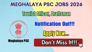 Meghalaya PSC Recruitment 2026 - Apply Online for Tourist Officer, Draftsman Posts