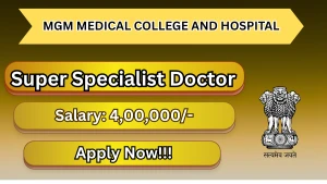 MGM Medical College and Hospital Jamshedpur Recruitment 2026 - Walkin for 20 Super Speciality Doctors Posts