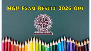 MGU Exam Result 2026 Out for II Semester M.Arch (2024 Admission) - Direct Link to Check at mgu.ac.in
