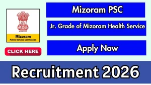 Mizoram PSC Recruitment 2026 - Apply Online for 25 Jr. Grade of Mizoram Health Service Posts