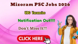 Mizoram PSC UDC Recruitment 2026 Notification Out - Apply Online for 61 Posts Mizoram PSC UDC Recruitment 2026 Notification Out - Apply Online for 61 Posts