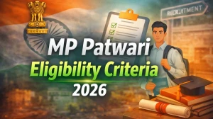 MP Patwari Eligibility Criteria 2026 - Check Age Limit, Qualification & Relaxation