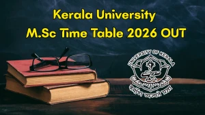 Kerala University M.Sc Time Table 2026 Out - Download PDF & Exam Dates at keralauniversity.ac.in