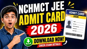 NCHMCT JEE Admit Card 2026 :  Download Link at nchm.gov.in, Exam Date 25 April