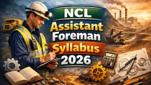 NCL Assistant Foreman Syllabus 2026: Exam Pattern and Syllabus Topics