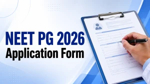 NEET PG 2026 Application Form, Exam Date, Eligibility, Syllabus, Pattern and Seat Matrix